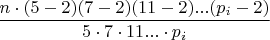 $\dfrac {n \cdot (5-2)(7-2)(11-2)...(p_i-2)}{5\cdot 7 \cdot 11...\cdot p_i}$