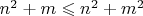 $n^2+m \leqslant n^2+m^2$