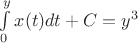 $\int\limits_{0}^{y}x(t)dt + C =y^3$