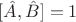 $[\hat{A}, \hat{B}] = 1 $