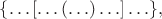 $\{\ldots[\ldots(\ldots)\ldots]\ldots\},$