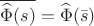 $\overline{\widehat{\Phi}(s)} = \widehat{\Phi}(\bar{s})$