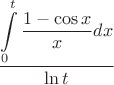 $\dfrac{\displaystyle\int\limits_0^t\frac{1-\cos x}{x}dx}{\ln t}$