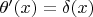$\theta'(x) = \delta(x)$