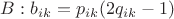 $B: b_{ik}=p_{ik}(2q_{ik}-1)$