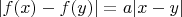 $|f(x)-f(y)| = a |x-y|$