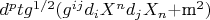 $d^ptg^{1/2}(g^{ij}d_iX^nd_jX_n$+m^2)