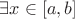 $\exists x \in [a, b]$