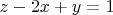 $z-2x+y=1$