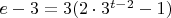 $e-3=3(2\cdot 3^{t-2}-1)$