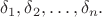 $\delta_1, \delta_2, \dots, \delta_n.$