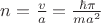 $n=\frac{v}{a}=\frac{\hbar\pi}{ma^2}$
