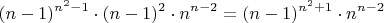 $$(n-1)^{n^2-1}\cdot (n-1)^2\cdot n^{n-2}=(n-1)^{n^2+1}\cdot n^{n-2}$$