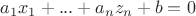 $a_1x_1+...+a_nz_n+b=0$