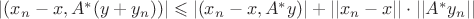 $|(x_n-x,A^*(y+y_n))|\leqslant |(x_n-x,A^*y)|+||x_n-x||\cdot||A^*y_n||$