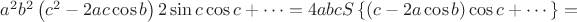 $a^2b^2\left( c^2-2ac \cos b \right) 2 \sin c \cos c + \cdots=4abcS\left\{\left( c-2a \cos b \right) \cos c + \cdots\right\} =$