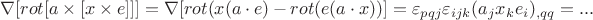 $\nabla[rot[a\times [x\times e]]]=\nabla[rot(x(a\cdot e)-rot(e(a\cdot x))]=\varepsilon_{pqj}\varepsilon_{ijk}(a_jx_ke_i)_{,qq}=...$