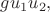 $gu_1u_2,$