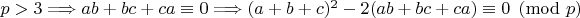 $p>3 \Longrightarrow ab+bc+ca \equiv 0 \Longrightarrow (a+b+c)^2-2(ab+bc+ca) \equiv 0 \pmod p$
