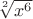 $\sqrt[2]{x^6}$