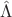 $\hat{\Lambda}$