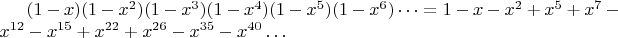 $(1-x)(1-x^2)(1-x^3)(1-x^4)(1-x^5)(1-x^6)&hellip;=1-x-x^2+x^5+x^7-x^{12}-x^{15}+x^{22}+x^{26}-x^{35}-x^{40}&hellip;$