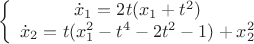 $$
\left\{ 
\begin{array}{c}
\dot{x}_1 = 2t(x_1+t^2) \\ 
\dot{x}_2 = t(x_1^2-t^4-2t^2-1)+x_2^2 
\end{array}
\right.
$$