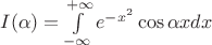 $I(\alpha)=\int\limits_{-\infty}^{+\infty}e^{-x^2}\cos\alpha xdx$