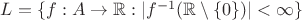 $L =\{f:A\to\mathbb R: |f^{-1}(\mathbb R\setminus \{0\})|<\infty\}$