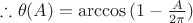 \therefore \theta(A)=\arccos{(1-\tfrac{A}{2\pi})}