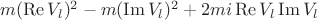 $m(\operatorname{Re} V_l)^2-m(\operatorname{Im}V_l)^2+2mi \operatorname{Re}V_l \operatorname{Im}V_l$
