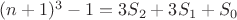 $(n+1)^3-1=3S_2+3S_1+S_0$