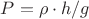 $P=\rho \cdot h/g$