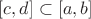 $[c, d] \subset [a, b]$