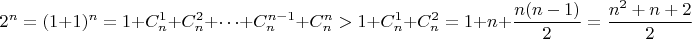 $$2^n=(1+1)^n=1+C_n^1+C_n^2+\dots+C_n^{n-1}+C_n^{n}>1+C_n^1+C_n^2=1+n+\dfrac{n(n-1)}{2}=\dfrac{n^2+n+2}{2}$$