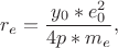 $$r_e = \frac{y_0*e_0^2}{4p*m_e}, $