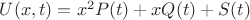 $U(x,t) = x^2 P(t)+xQ(t) + S(t)$