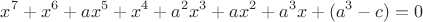 $$x^7+x^6+ax^5+x^4+a^2x^3+ax^2+a^3x+(a^3-c)=0$$