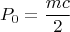 $$ P_{0}=\frac{mc}{2} $$
