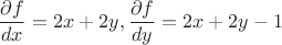 $$ \frac{\partial f}{dx}=2x+2y, \frac{\partial f}{dy}=2x+2y-1$$