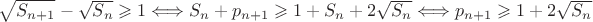 $\sqrt{S_{n+1}}-\sqrt{S_{n}}\geqslant1\Longleftrightarrow S_{n}+p_{n+1}\geqslant1+S_{n}+2\sqrt{S_{n}}\Longleftrightarrow p_{n+1}\geqslant1+2\sqrt{S_{n}}$