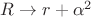 $R \rightarrow r + \alpha^2$