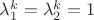 $\lambda_1^k=\lambda_2^k=1$