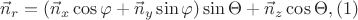 $\vec{n}_r=(\vec{n}_x \cos\varphi +\vec{n}_y \sin\varphi)\sin\Theta+\vec{n}_z \cos\Theta,  (1)$