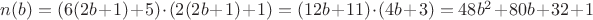 $n(b) = (6(2b+1)+5)\cdot(2(2b+1)+1) = (12b+11)\cdot(4b+3) = 48b^2+80b+32 + 1$