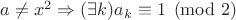 $a\neq x^2\Rightarrow (\exists k)a_k\equiv 1\pmod 2$