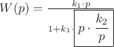 $W(p)=\frac {k_1 \cdot p}{1+k_1 \cdot \boxed{p\cdot\frac{k_2}{p}}} $