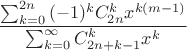 $$\frac{\sum_{k=0}^{2n}{(-1)^kC_{2n}^kx^{k(m-1)}}}{\sum_{k=0}^{\infty}{C_{2n+k-1}^kx^k}}$$