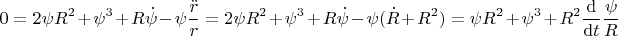 $$
0 = 2 \psi R^2 + \psi^3 + R \dot \psi - \psi \frac{\ddot r}{r} = 2 \psi R^2 + \psi^3 + R \dot \psi - \psi (\dot R + R^2) = \psi R^2 + \psi^3 + R^2 \frac{\mathrm d}{\mathrm dt} \frac{\psi}{R}
$$