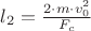 $l_2=\frac {2\cdot m\cdot v_0^2}{F_c}$